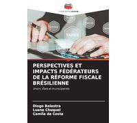 Perspectives Et Impacts Fédérateurs de la Réforme Fiscale Brésilienne