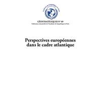 PERSPECTIVES EUROPÉENNES DANS LE CADRE ATLANTIQUE: Géostratégiques N°69