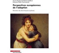 Perspectives européennes de l'adoption Fabienne Labelle (Auteur), Katarzyna Pfeifer-Chomiczewska (Auteur)