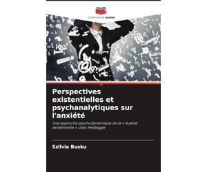 Perspectives existentielles et psychanalytiques sur l'anxiété