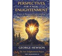 Perspectives for a New Enlightenment: Essays in Humanist Understanding