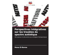 Perspectives intégratives sur les troubles du spectre autistique