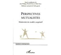 Perspectives mutualistes Modernités du modèle coopératif - Jeanne Philippe - L'harmattan - broché - Etude