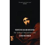 Perspectives Old and New on Paul: The Lutheran Paul and His Critics