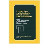 Perspectives On Biologically Based Cancer Risk Assessment