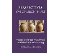 PERSPECTIVES on Church Hurt: Voices from the Wilderness and the Path to Mending