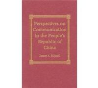 Perspectives on Communication in the Peoples Republic of China by James A. Schnell James A. Schnell (Auteur)