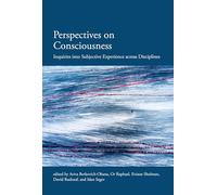 Perspectives on Consciousness: Inquiries into Subjective Experience across Disciplines