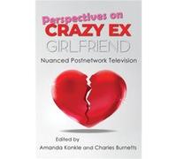 Perspectives on Crazy ExGirlfriend Perspectives on Crazy ExGirlfriend (Auteur)