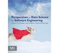 Perspectives on Data Science for Software Engineering - [Version Originale] Tim Menzies, Laurie Williams, Thomas Zimmermann, (Auteur)