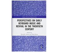 Perspectives On Early Keyboard Music And Revival In The Twentieth Century