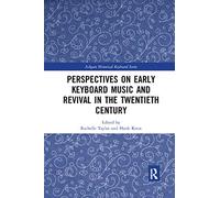 Perspectives on Early Keyboard Music and Revival in the Twentieth Century