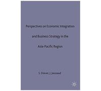 Perspectives On Economic Integration And Business Strategy In The Asia-Pacific Region