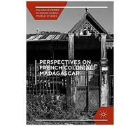 Perspectives On French Colonial Madagascar