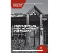 Perspectives on French Colonial Madagascar
