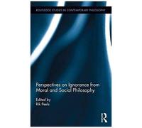 Perspectives On Ignorance From Moral And Social Philosophy