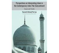 Perspectives on Interpreting Islam in the Contemporary IndoPak Subcontinent: Issues and Trends