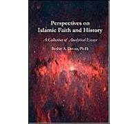 Perspectives On Islamic Faith And History: A Collection Of Analytical Essays