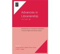 Perspectives On Libraries As Institutions Of Human Rights And Social Justice: V.41 (Advances In Librarianship) (Hardcover) Ursula Gorham, Natalie Greene Taylor, Paul T Jaeger (Auteur)