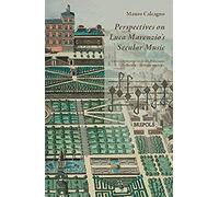 Perspectives On Luca Marenzio's Secular Music