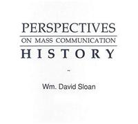 Perspectives On Mass Communication History (Routledge Communication Series)