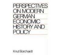 Perspectives on Modern German Economic History and Policy Knut Borchardt (Auteur)