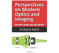 Perspectives On Modern Optics And Imaging: With Practical Examples Using Zemax(R) Opticstudio(Tm)
