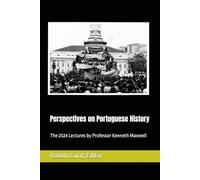 Perspectives on Portuguese Histroy: The 2024 Lectures by Professor Kenneth Maxwell