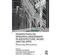 Perspectives on Research Assessment in Architecture, Music and the Arts: Discussing Doctorateness (Routledge Research in Architecture) - [Version Originale] Inconnu (Auteur)