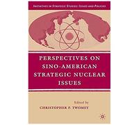 Perspectives On Sino-American Strategic Nuclear Issues