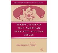 Perspectives On Sino-American Strategic Nuclear Issues