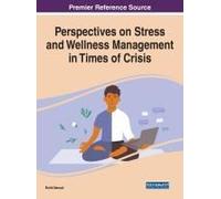 Perspectives On Stress And Wellness Management In Times Of Crisis