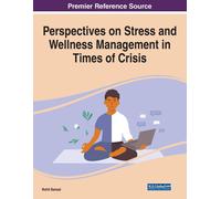 Perspectives On Stress And Wellness Management In Times Of Crisis