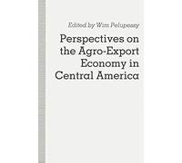 Perspectives On The Agro-Export Economy In Central America