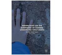Perspectives On The Experience Of Sudden, Unexpected Child Death