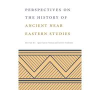 Perspectives On The History Of Ancient Near Eastern Studies
