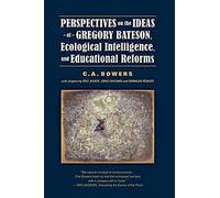 Perspectives On The Ideas Of Gregory Bateson, Ecological Intelligence, And Educational Reforms