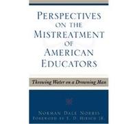 Perspectives on the Mistreatment of American Educators, Scarecrow Education Book Norman Dale Norris (Auteur)