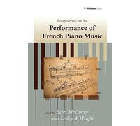 Perspectives On The Performance Of French Piano Music