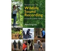 Perspectives on Wildlife Sound Recording: An Overview of Modern Practice