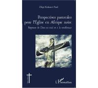 Perspectives pastorales pour l'Eglise en Afrique noire Réponse de Dieu au mal et à la souffrance - Zikpi Kokouvi Paul - L'harmattan - broché - Essai