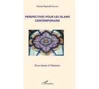 Perspectives pour les Islams contemporains D'un texte à l'Histoire - Claude-Raphaël Samama - L'harmattan - broché - Essai
