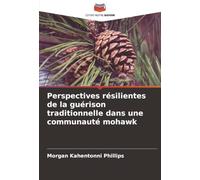 Perspectives résilientes de la guérison traditionnelle dans une communauté mohawk
