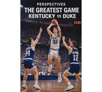 Perspectives: The Greatest Game: Kentucky vs. Duke