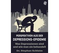 Perspektiven aus der Depressions-Epidemie: Was Depressionen sind und wie man sie behandelt