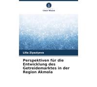 Perspektiven für die Entwicklung des Getreidemarktes in der Region Akmola