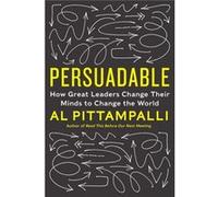 Persuadable: How Great Leaders Change Their Minds To Change The World (Hardcover) Al Pittampalli, (Auteur)