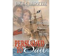 Persuaded to Sail: Book Three of Jane Austen's Fighting Men