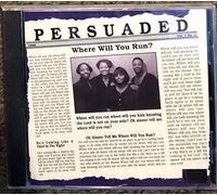 Persuaded - Where Will You Run?