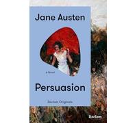 Persuasion. A Novel: [Reclam Originals] - Austen: Persuasion - Paperback Edition (English Edition, Classics)